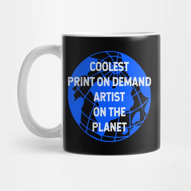 Coolest Print On Demand Artist on the Planet by TimespunThreads